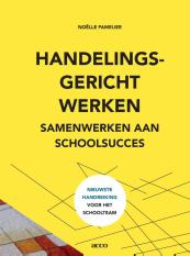 Handelingsgericht werken. Samenwerken aan schoolsucces