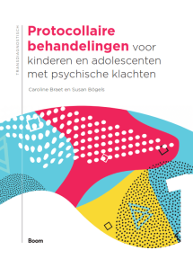 Protocollaire behandelingen voor kinderen en adolescenten met psychische klachten - Deel 1