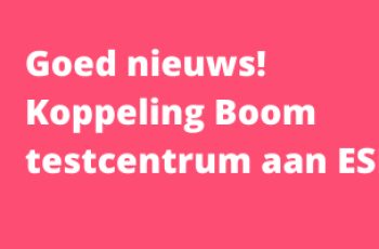 Nog meer goed nieuws: koppeling ESIS en Boom testcentrum!