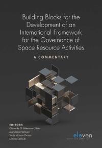 Building Blocks for the Development of an International Framework for the Governance of Space Resource Activities