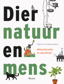 Dier, natuur en mens. Milieufilosofie en dierethiek van Dyane Til en Marloes Boere