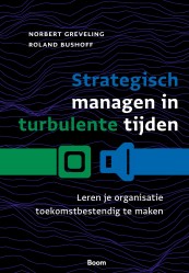 Strategisch managen in turbulente tijden_Norbert Greveling, Roland Bushoff_9789024470211