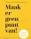 Maak er geen punt van!