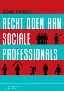 Recht doen aan sociale professionals_Goos Cardol_9789046907153
